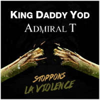 Stoppons la Violence avec King Daddy Yod et Admiral T